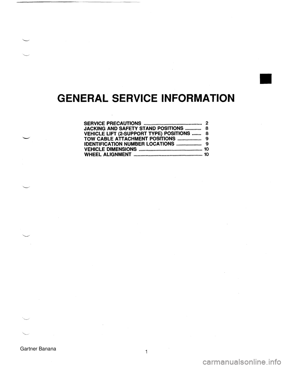 MAZDA MX-5 1994  Workshop Manual GENERAL SERVICE INFORMATION SERVICE PRECAUTIONS ............................................ 2 JACKING AND  SAFETY STAND POSITIONS ............ 8 VEHICLE LIFT (2-SUPPORT TYPE) POSITIONS ....... 8 TOW 