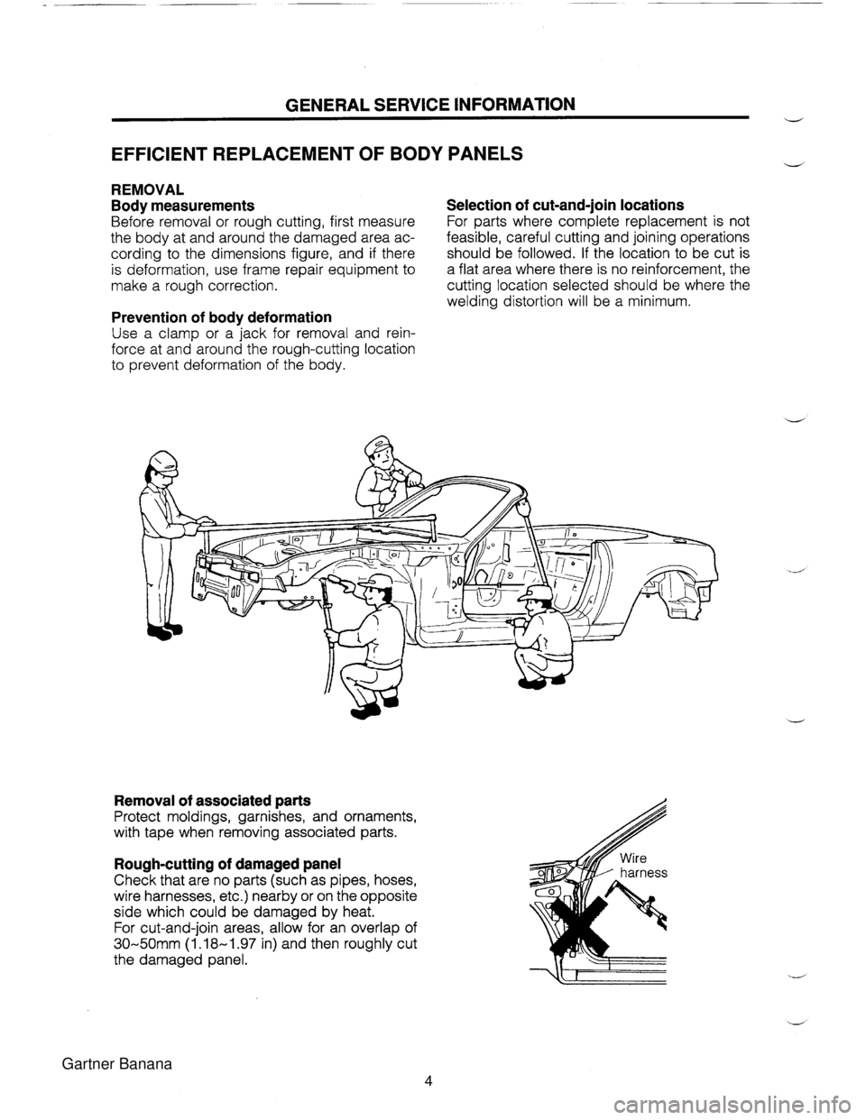MAZDA MX-5 1994 Workshop Manual GENERAL SERVICE INFORMATION w EFFICIENT REPLACEMENT OF BODY PANELS V REMOVAL Body measurements Selection of cut-and-join locations Before removal or rough cutting, first measure For parts where compl MAZDA MX-5 1994 Workshop Manual GENERAL SERVICE INFORMATION w EFFICIENT REPLACEMENT OF BODY PANELS V REMOVAL Body measurements Selection of cut-and-join locations Before removal or rough cutting, first measure For parts where compl