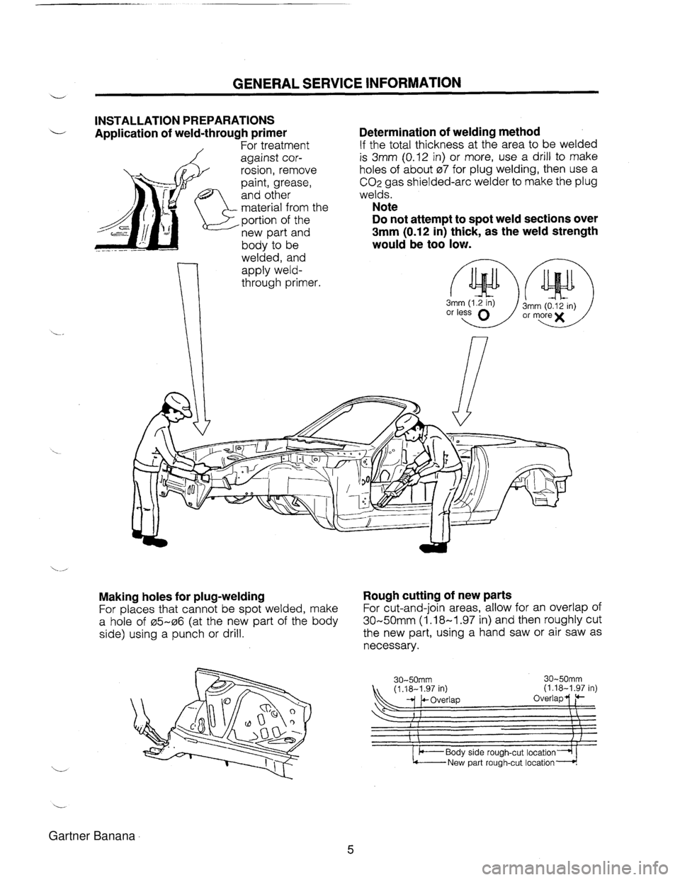 MAZDA MX-5 1994  Workshop Manual u GENERAL SERVICE INFORMATION INSTALLATION PREPARATIONS Application of weld-through primer 1 For treatment against cor- rosion, remove paint, grease, and other material from tl ,portion of the new par