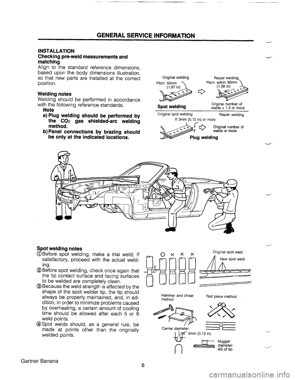 MAZDA MX-5 1994 Workshop Manual GENERAL SERVICE INFORMATION d INSTALLATION Checking pre-weld measurements and matching Align to the standard reference dimensions, based upon the body dimensions illustration, so that new parts MAZDA MX-5 1994 Workshop Manual GENERAL SERVICE INFORMATION d INSTALLATION Checking pre-weld measurements and matching Align to the standard reference dimensions, based upon the body dimensions illustration, so that new parts