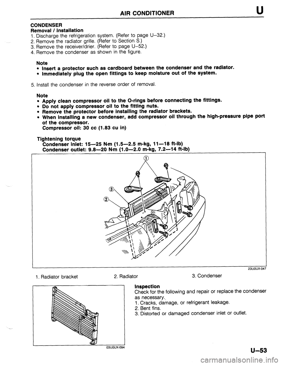 MAZDA PROTEGE 1992 Workshop Manual AIR CONDITIONER U
CONDENSER
Removal / Installation
1. Discharge the refrigeration system. (Refer to page U-32.)
2. Remove the radiator grille. (Refer to Section S.)
3. Remove the receiver/drier. MAZDA PROTEGE 1992 Workshop Manual AIR CONDITIONER U
CONDENSER
Removal / Installation
1. Discharge the refrigeration system. (Refer to page U-32.)
2. Remove the radiator grille. (Refer to Section S.)
3. Remove the receiver/drier.