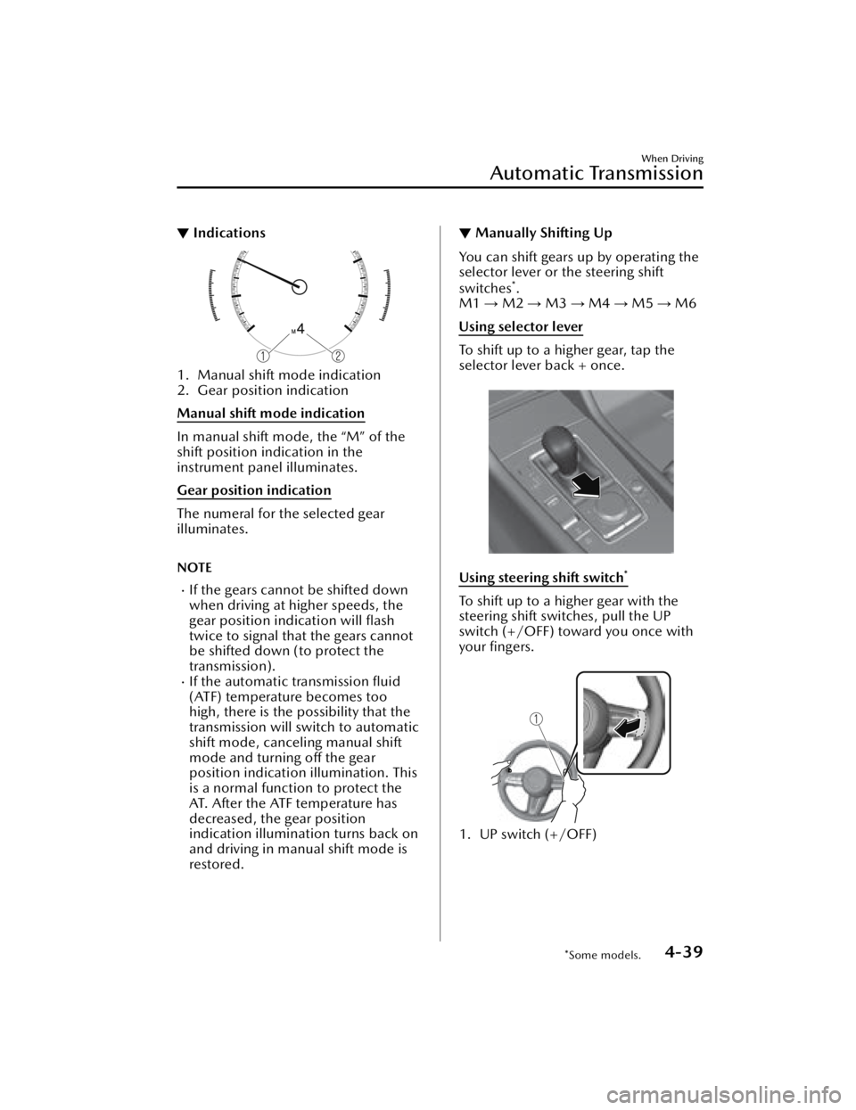 MAZDA MAZDA 2021  Owners Manual ▼Indications
1. Manual shift mode indication
2. Gear position indication
Manual shift mode indication
In manual shift mode, the “M” of the
shift position indication in the
instrument panel illum