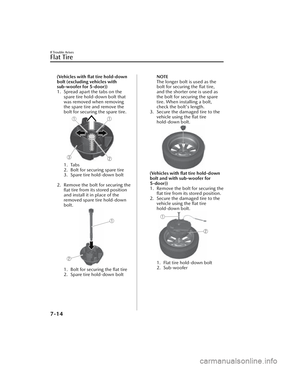 MAZDA MAZDA 2021  Owners Manual (Vehicles with ﬂat tire hold-down
bolt (excluding vehicles with
sub-woofer for 5-door))
1. Spread apart the tabs on thespare tire hold-down bolt that
was removed when removing
the spare tire and rem
