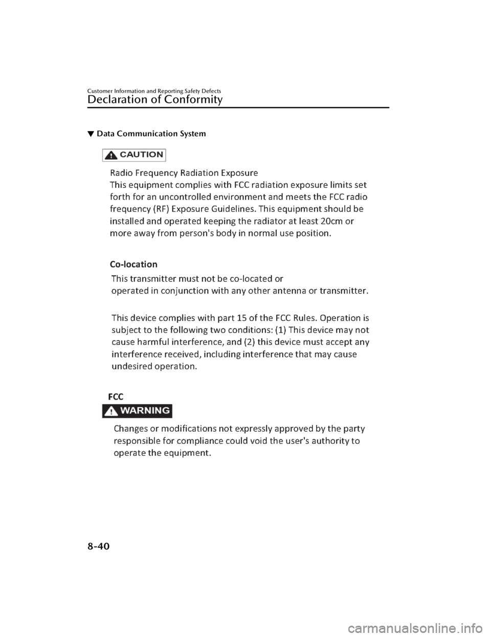 MAZDA MAZDA 2021  Owners Manual ▼Data Communication System
Customer Information and Reporting Safety Defects
Declaration of Conformity
8-40
Mazda3_8JM2-EA-20H_Edition2_new
2020-8-19 13:13:07 