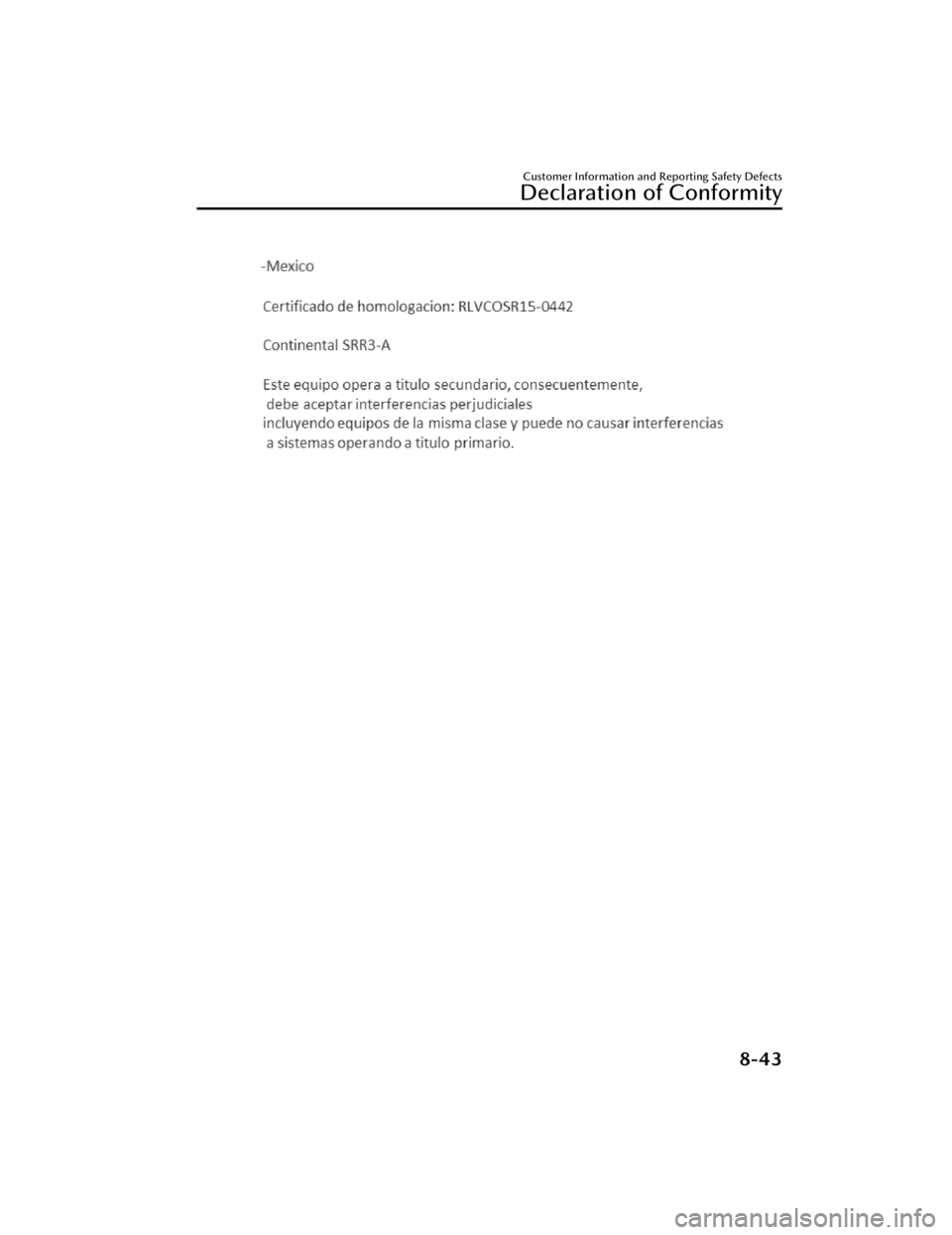 MAZDA MAZDA 2021  Owners Manual Customer Information and Reporting Safety Defects
Declaration of Conformity
8-43
Mazda3_8JM2-EA-20H_Edition2_new2020-8-19 13:13:07 