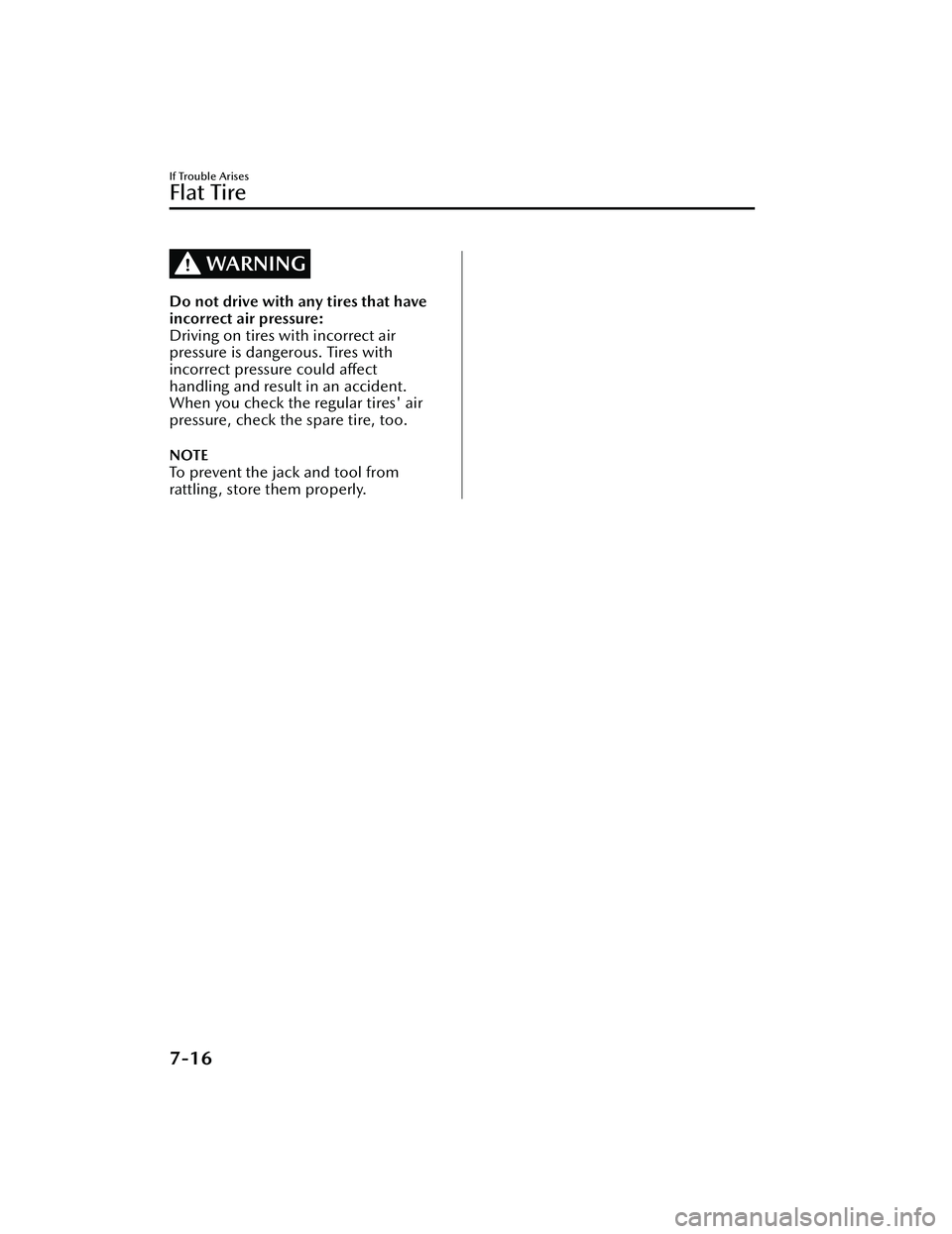 MAZDA MAZDA 2023  Owners Manual WARNING
Do not drive with any tires that have
incorrect air pressure:
Driving on tires with incorrect air
pressure is dangerous. Tires with
incorrect pressure could affect
handling and result in an ac