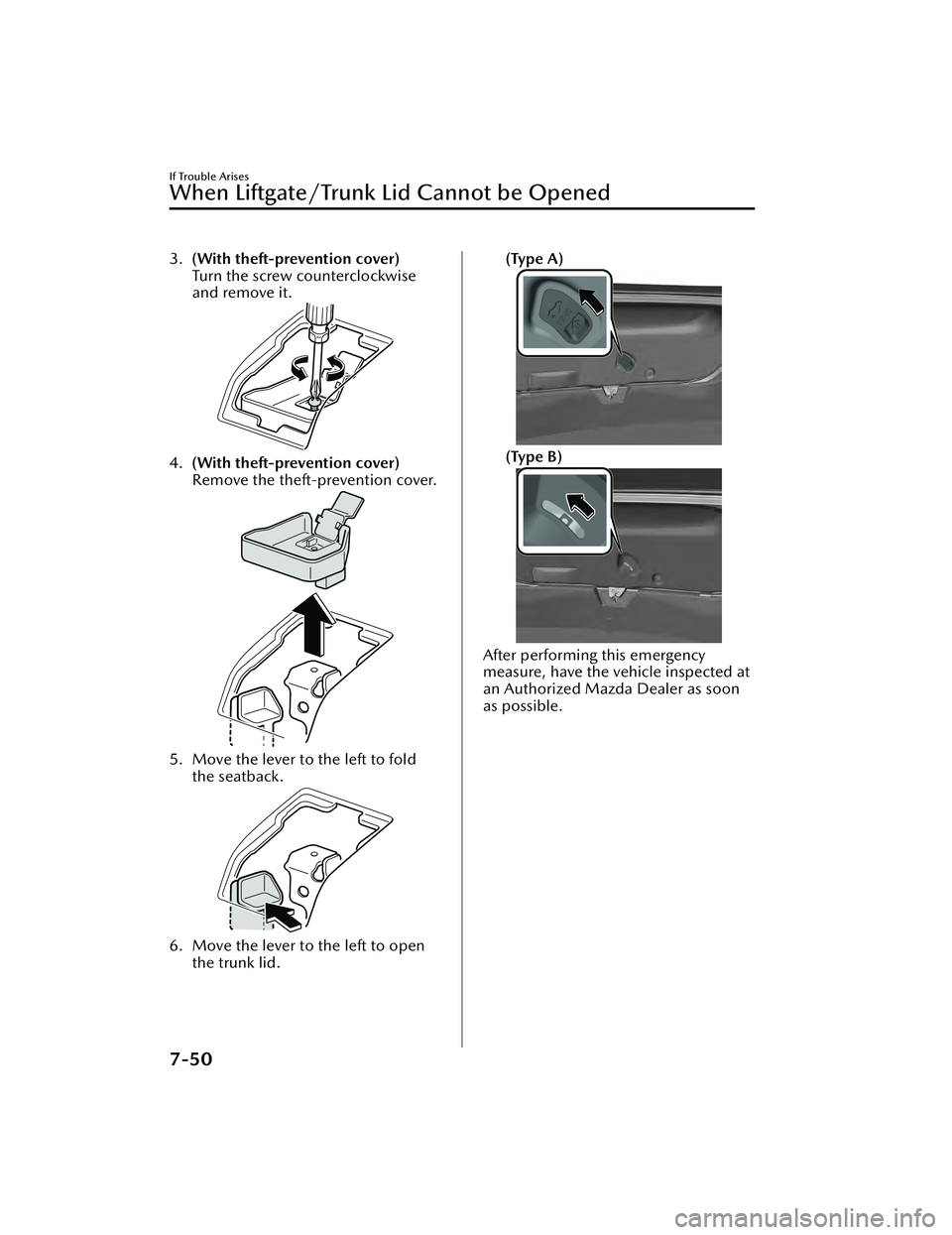 MAZDA MAZDA 2023  Owners Manual 3.(With theft-prevention cover)
Turn the screw counterclockwise
and remove it.
4.(With theft-prevention cover)
Remove the theft-prevention cover.
5. Move the lever to the left to fold
the seatback.
6.