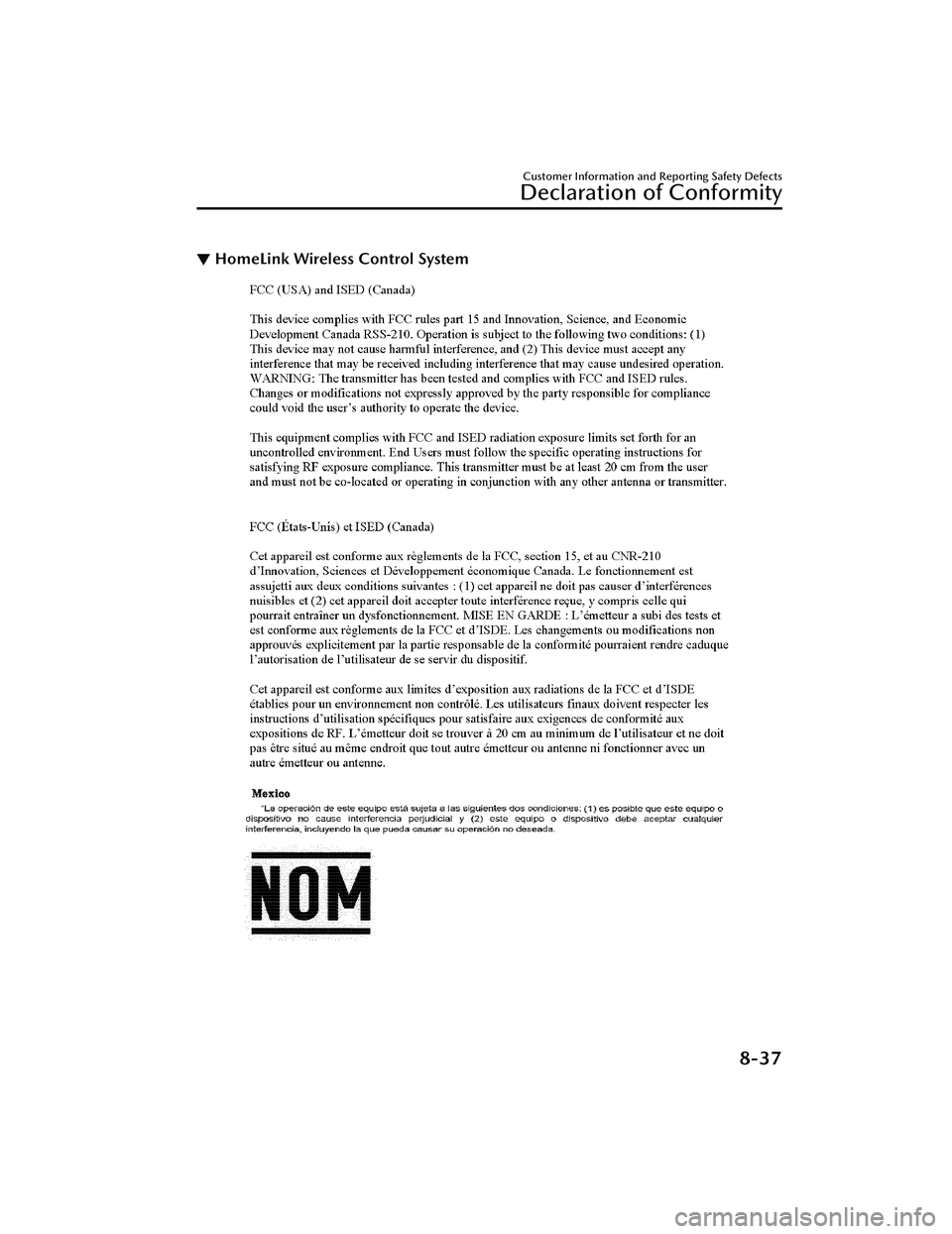 MAZDA MAZDA 2023  Owners Manual ▼HomeLink Wireless Control System
Customer Information and Reporting Safety Defects
Declaration of Conformity
8-37
Mazda3_8LC2-EA-22G_Edition1_new
2022-5-20 11:26:10 