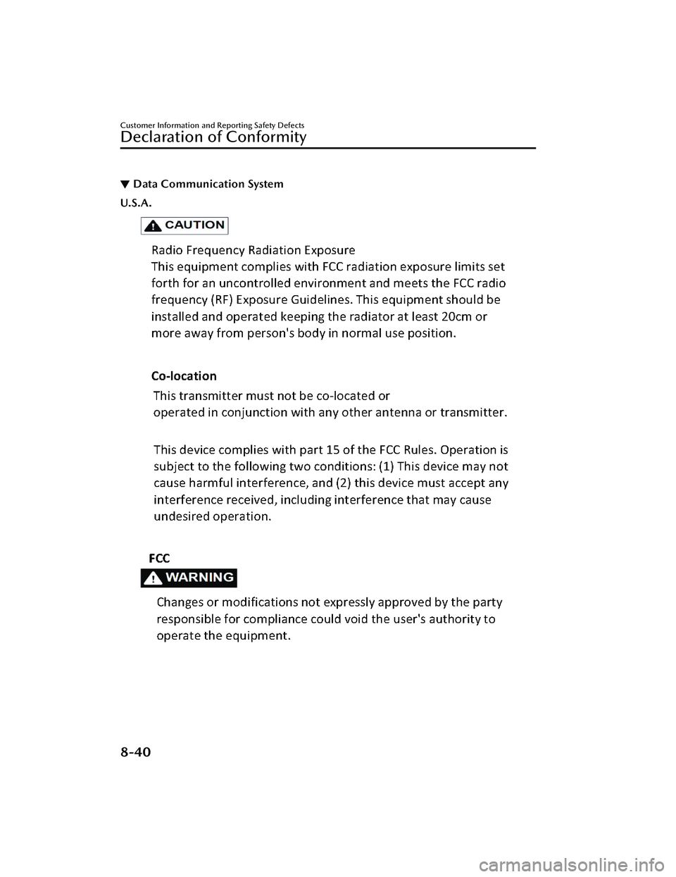 MAZDA MAZDA 2023  Owners Manual ▼Data Communication System
U.S.A.
Customer Information and Reporting Safety Defects
Declaration of Conformity
8-40
Mazda3_8LC2-EA-22G_Edition1_new
2022-5-20 11:26:10 