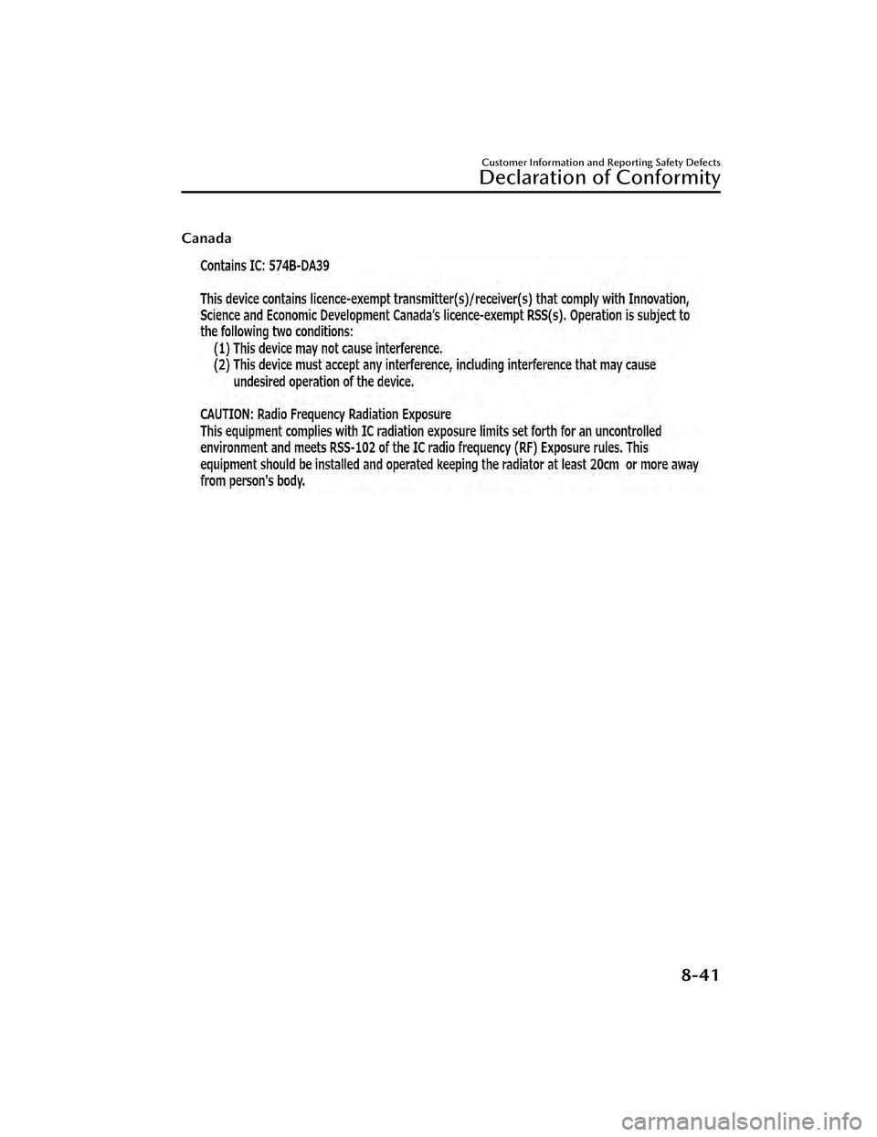 MAZDA MAZDA 2023  Owners Manual Canada
Customer Information and Reporting Safety Defects
Declaration of Conformity
8-41
Mazda3_8LC2-EA-22G_Edition1_new2022-5-20 11:26:10 