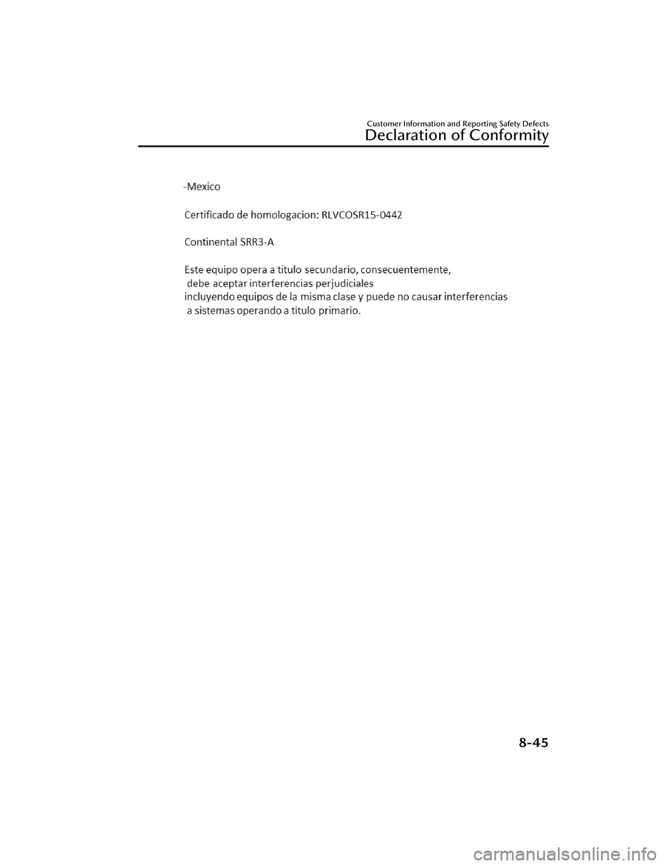 MAZDA MAZDA 2023  Owners Manual Customer Information and Reporting Safety Defects
Declaration of Conformity
8-45
Mazda3_8LC2-EA-22G_Edition1_new2022-5-20 11:26:10 