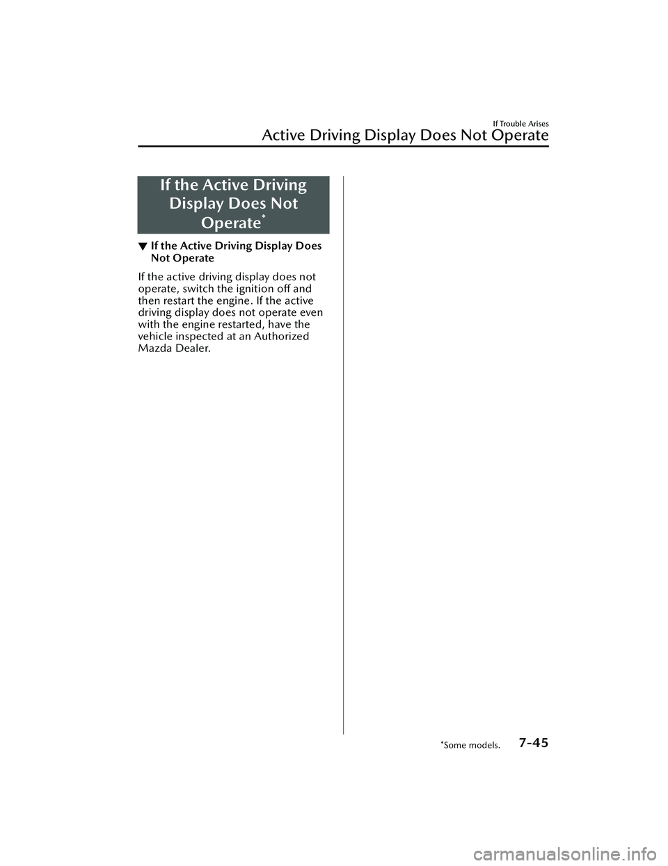 MAZDA CX30 2023  Owners Manual If the Active DrivingDisplay Does Not
Operate
*
▼If the Active Driving Display Does
Not Operate
If the active driving display does not
operate, switch the ignition off and
then restart the engine. I