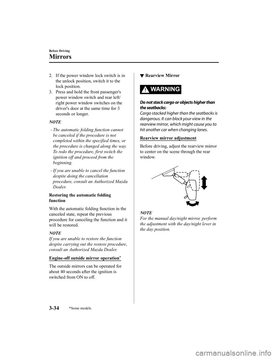 MAZDA CX9 2023  Owners Manual 2. If the power window lock switch is inthe unlock position, switch it to the
lock position.
3. Press and hold the front passenger's power window switch and rear left/
right power window switches 