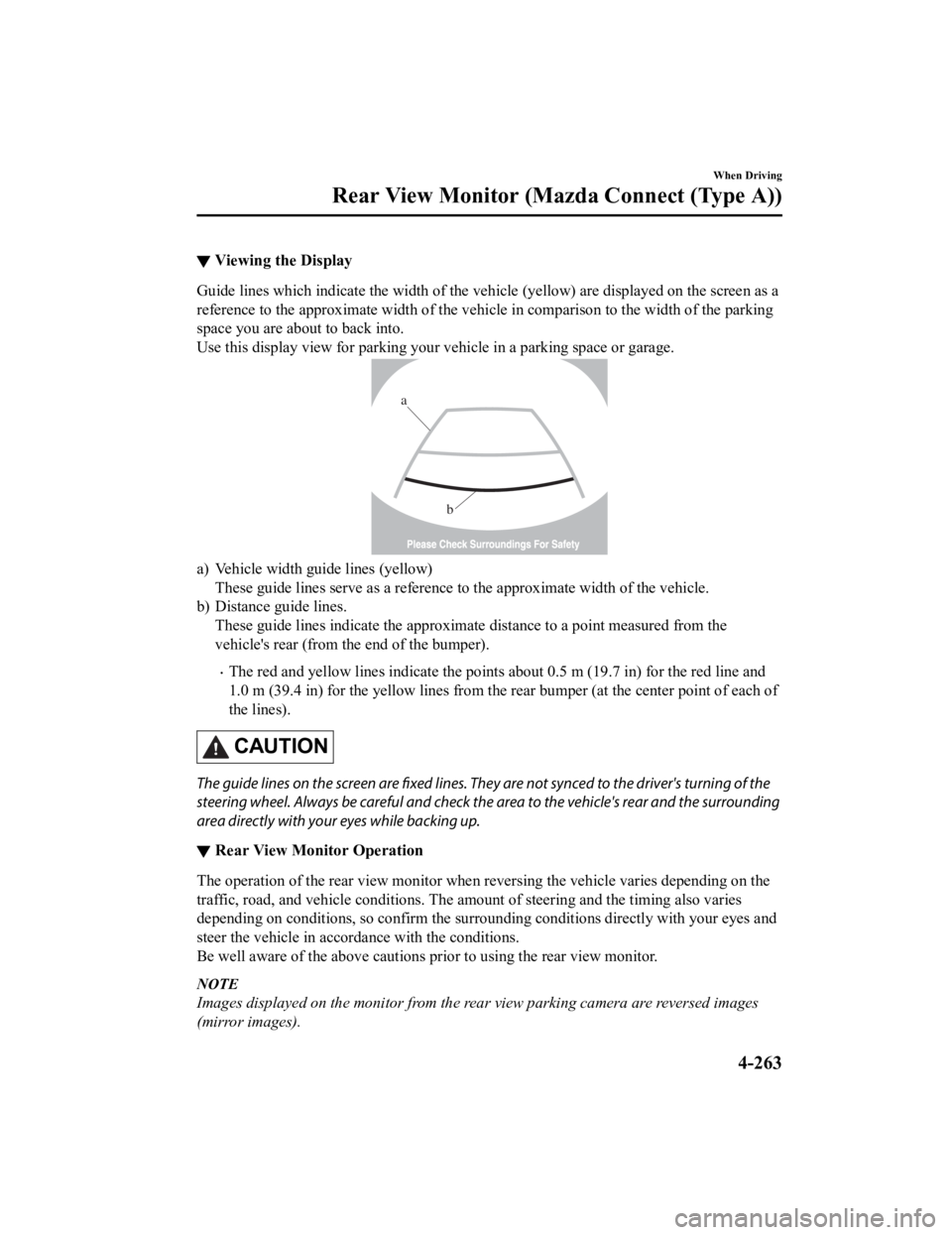 MAZDA CX9 2023 Owners Manual ▼Viewing the Display
Guide lines which indicate the wid
th of the vehicle (yellow) are displayed on the screen as a
reference to the approximate width of the vehicle in comparison to the width of t MAZDA CX9 2023 Owners Manual ▼Viewing the Display
Guide lines which indicate the wid
th of the vehicle (yellow) are displayed on the screen as a
reference to the approximate width of the vehicle in comparison to the width of t