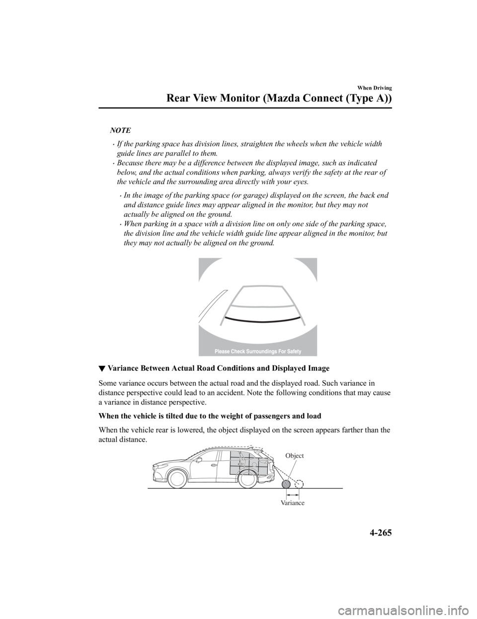 MAZDA CX9 2023 Owners Manual NOTE
If the parking space has division lines, straighten the wheels when the vehicle width
guide lines are parallel to them.
Because there may be a difference between the displayed image, such a MAZDA CX9 2023 Owners Manual NOTE
If the parking space has division lines, straighten the wheels when the vehicle width
guide lines are parallel to them.
Because there may be a difference between the displayed image, such a