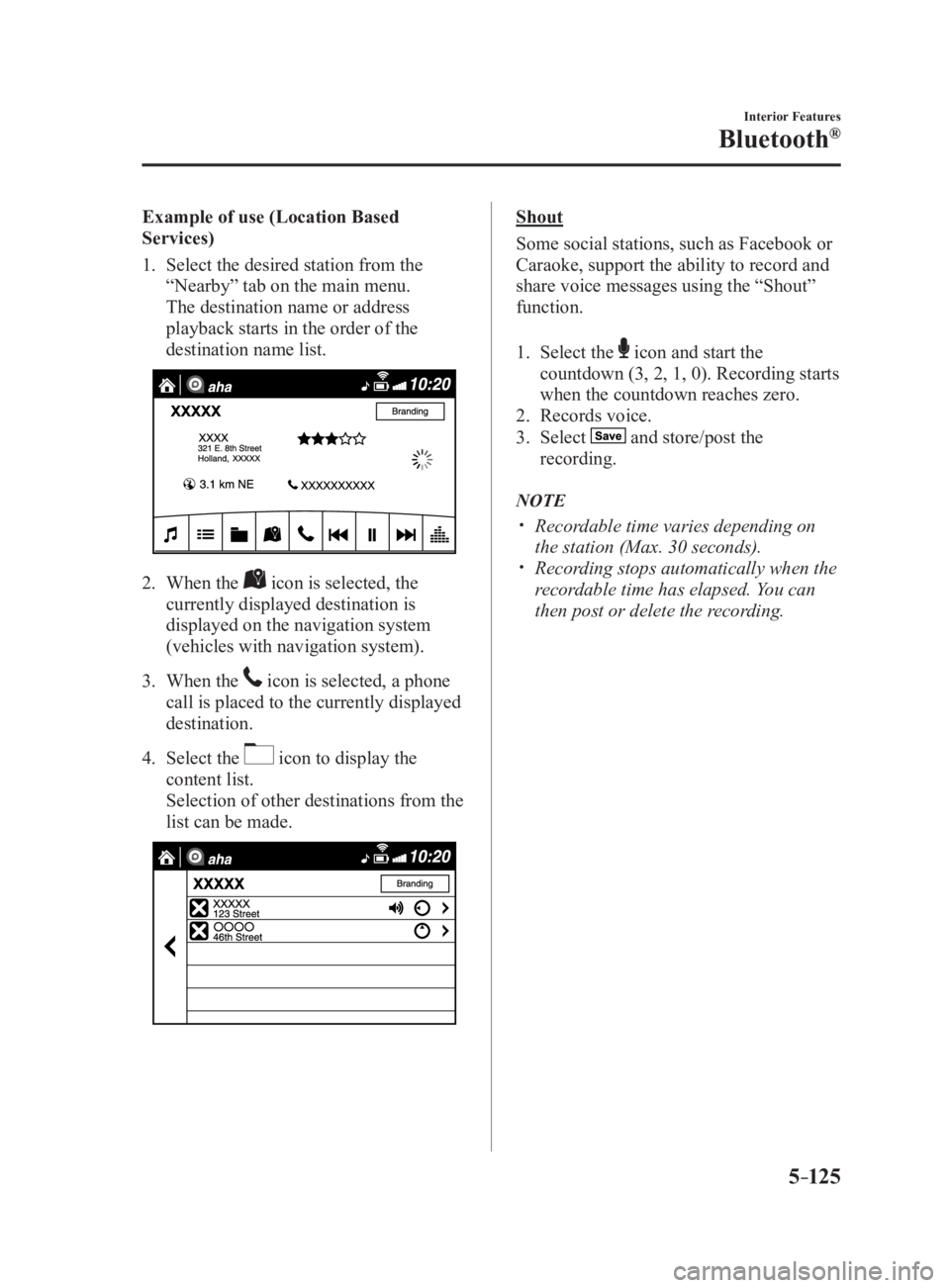 MAZDA MX5 MIATA 2017 Owners Manual 5 –125 Interior Features
Bluetooth ®
Example of use (Location Based
Services)
1. Select the desired station from the
“Nearby” tab on the main menu.
The destination name or address
playba MAZDA MX5 MIATA 2017 Owners Manual 5 –125 Interior Features
Bluetooth ®
Example of use (Location Based
Services)
1. Select the desired station from the
“Nearby” tab on the main menu.
The destination name or address
playba