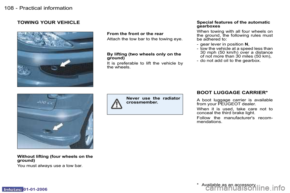 Peugeot 206 CC Dag 2006  Owners Manual �1�0�8 �-�P�r�a�c�t�i�c�a�l� �i�n�f�o�r�m�a�t�i�o�n
�0�1�-�0�1�-�2�0�0�6
�S�p�e�c�i�a�l� �f�e�a�t�u�r�e�s� �o�f� �t�h�e� �a�u�t�o�m�a�t�i�c�  
�g�e�a�r�b�o�x�e�s 
�W�h�e�n�  �t�o�w�i�n�g�  �w�i�t�h�  