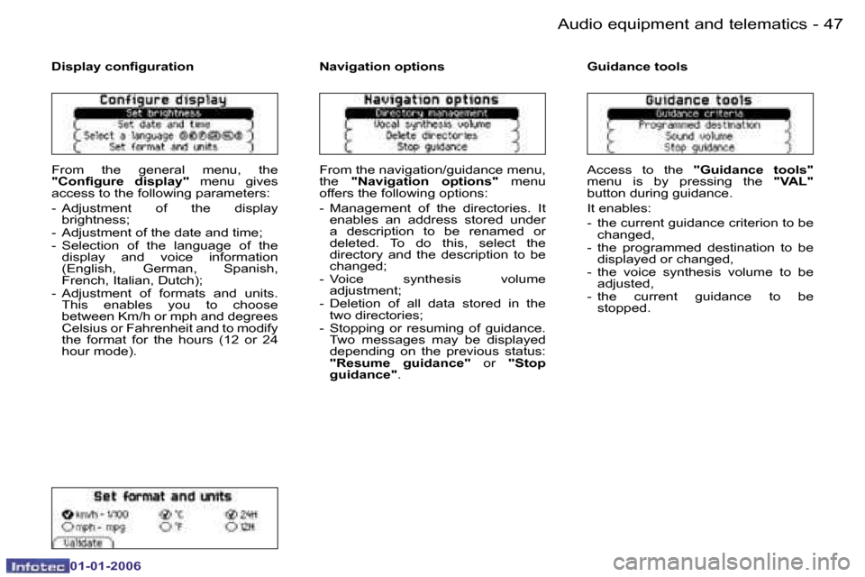 Peugeot 206 CC Dag 2006  Owners Manual �4�7
�-
�A�u�d�i�o� �e�q�u�i�p�m�e�n�t� �a�n�d� �t�e�l�e�m�a�t�i�c�s
�0�1�-�0�1�-�2�0�0�6
�D�i�s�p�l�a�y� �c�o�n�ﬁ�g�u�r�a�t�i�o�n
�F�r�o�m�  �t�h�e�  �g�e�n�e�r�a�l�  �m�e�n�u�,�  �t�h�e�  
�"�C�o�