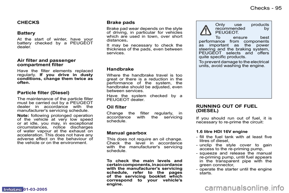 Peugeot 206 CC Dag 2005  Owners Manual �9�4 �-�C�h�e�c�k�s
�0�1�-�0�3�-�2�0�0�5
�9�5
�-�C�h�e�c�k�s
�0�1�-�0�3�-�2�0�0�5
�P�a�r�t�i�c�l�e� �i�l�t�e�r� �(�D�i�e�s�e�l�)
�T�h�e� �m�a�i�n�t�e�n�a�n�c�e� �o�f� �t�h�e� �p�a�r�t�i�c�l�e� �i�l�t�