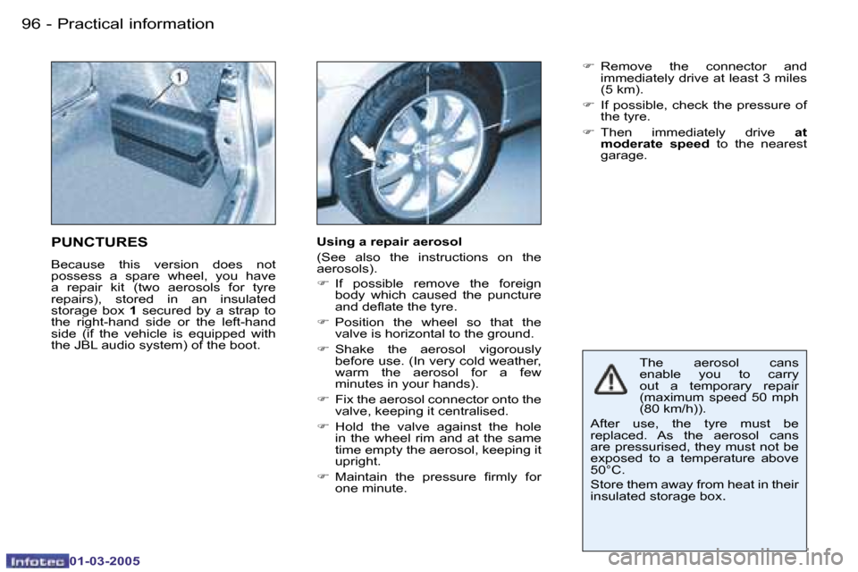 Peugeot 206 CC Dag 2005  Owners Manual �9�6 �-�P�r�a�c�t�i�c�a�l� �i�n�f�o�r�m�a�t�i�o�n
�0�1�-�0�3�-�2�0�0�5
�9�7
�-�P�r�a�c�t�i�c�a�l� �i�n�f�o�r�m�a�t�i�o�n
�0�1�-�0�3�-�2�0�0�5
�T�h�e�  �a�e�r�o�s�o�l�  �c�a�n�s�  
�e�n�a�b�l�e�  �y�o�