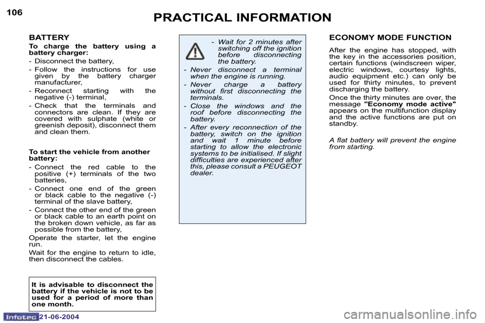 Peugeot 206 CC Dag 2004  Owners Manual �1�0�6
�2�1�-�0�6�-�2�0�0�4
�1�0�7
�2�1�-�0�6�-�2�0�0�4
�P�R�A�C�T�I�C�A�L� �I�N�F�O�R�M�A�T�I�O�N�E�C�O�N�O�M�Y� �M�O�D�E� �F�U�N�C�T�I�O�N
�A�f�t�e�r�  �t�h�e�  �e�n�g�i�n�e�  �h�a�s�  �s�t�o�p�p�e�