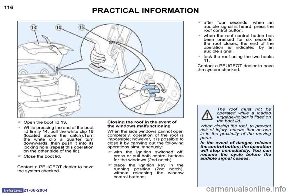 Peugeot 206 CC Dag 2004  Owners Manual �1�1�6
�2�1�-�0�6�-�2�0�0�4
�1�1�7
�2�1�-�0�6�-�2�0�0�4
�P�R�A�C�T�I�C�A�L� �I�N�F�O�R�M�A�T�I�O�N
�F�  �O�p�e�n� �t�h�e� �b�o�o�t� �l�i�d�  �1�3�.
�F �  �W�h�i�l�e� �p�r�e�s�s�i�n�g� �t�h�e� �e�n�d� 