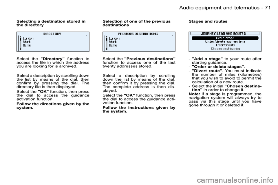 Peugeot 206 Dag 2006  Owners Manual �7�1
�-�A�u�d�i�o� �e�q�u�i�p�m�e�n�t� �a�n�d� �t�e�l�e�m�a�t�i�c�s
�S�e�l�e�c�t�  �t�h�e� 
�"�D�i�r�e�c�t�o�r�y�"�  �f�u�n�c�t�i�o�n�  �t�o� 
�a�c�c�e�s�s�  �t�h�e�  �ﬁ�l�e �i�n �w�h�i�c�h �t�h�e �