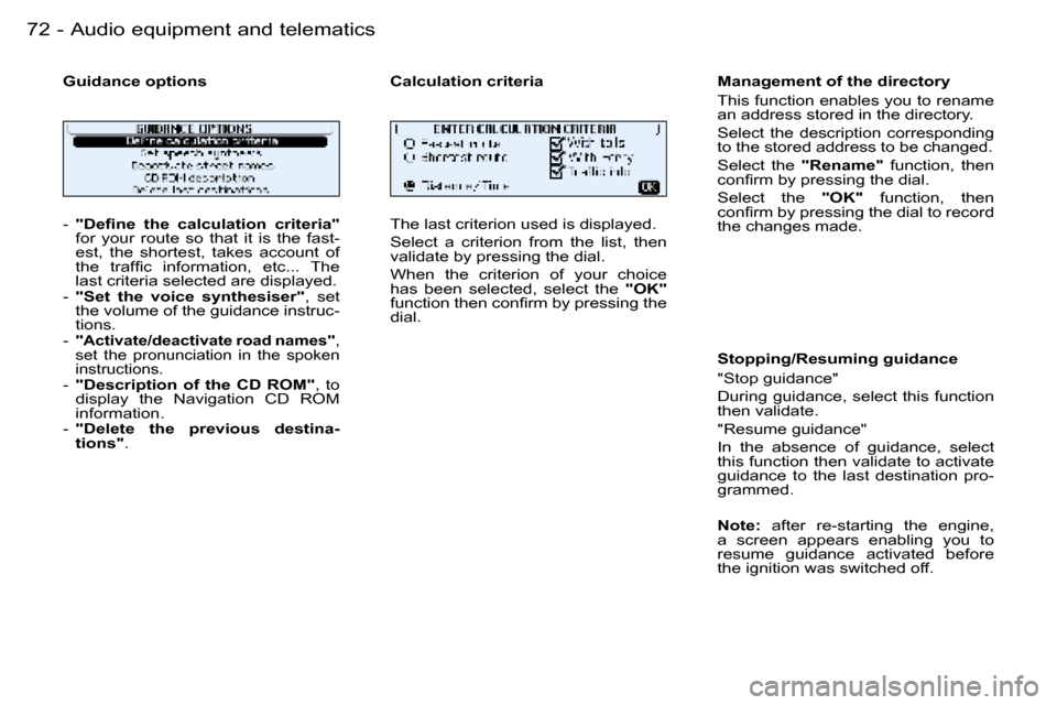 Peugeot 206 Dag 2006  Owners Manual �7�2 �-�A�u�d�i�o� �e�q�u�i�p�m�e�n�t� �a�n�d� �t�e�l�e�m�a�t�i�c�s
�-� �"�D�e�ﬁ�n�e �t�h�e �c�a�l�c�u�l�a�t�i�o�n �c�r�i�t�e�r�i�a�" � 
�f�o�r�  �y�o�u�r�  �r�o�u�t�e�  �s�o�  �t�h�a�t�  �i�t�  �i�
