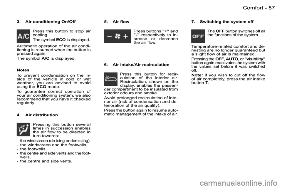 Peugeot 206 Dag 2006  Owners Manual �8�7�C�o�m�f�o�r�t�-
�3�.�  �A�i�r� �c�o�n�d�i�t�i�o�n�i�n�g� �O�n�/�O�f�f�P�r�e�s�s�  �t�h�i�s�  �b�u�t�t�o�n�  �t�o�  �s�t�o�p�  �a�i�r�  
�c�o�o�l�i�n�g�.�  
�T�h�e� �s�y�m�b�o�l�  �E�C�O� �i�s� �d