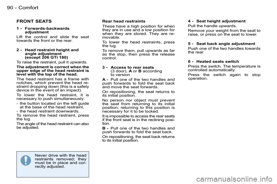 Peugeot 206 Dag 2006  Owners Manual �C�o�m�f�o�r�t�9�0 �-
�F�R�O�N�T� �S�E�A�T�S
�1� �-�  �F�o�r�w�a�r�d�s�-�b�a�c�k�w�a�r�d�s� �a�d�j�u�s�t�m�e�n�t
�L�i�f�t�  �t�h�e�  �c�o�n�t�r�o�l�  �a�n�d�  �s�l�i�d�e�  �t�h�e�  �s�e�a�t� �  
�t�o�