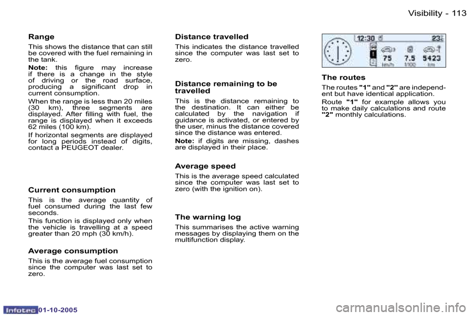 Peugeot 206 Dag 2005.5  Owners Manual �V�i�s�i�b�i�l�i�t�y�1�1�2 �-
�0�1�-�1�0�-�2�0�0�5
�1�1�3�V�i�s�i�b�i�l�i�t�y�-
�0�1�-�1�0�-�2�0�0�5
�R�a�n�g�e
�T�h�i�s� �s�h�o�w�s� �t�h�e� �d�i�s�t�a�n�c�e� �t�h�a�t� �c�a�n� �s�t�i�l�l�  
�b�e� �c