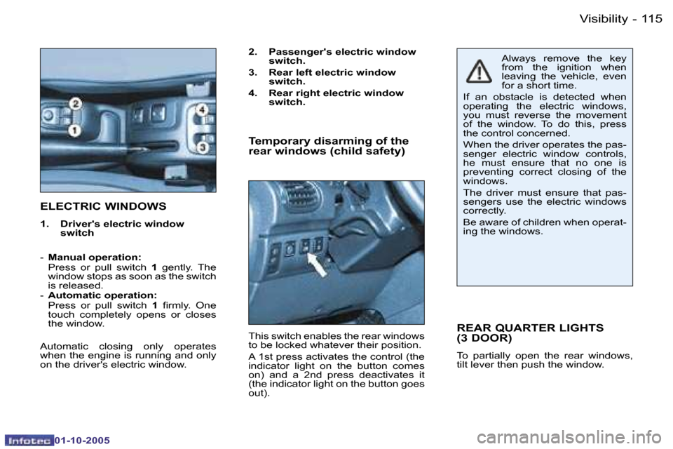 Peugeot 206 Dag 2005.5  Owners Manual �V�i�s�i�b�i�l�i�t�y�1�1�4 �-
�0�1�-�1�0�-�2�0�0�5
�1�1�5�V�i�s�i�b�i�l�i�t�y�-
�0�1�-�1�0�-�2�0�0�5
�E�L�E�C�T�R�I�C� �W�I�N�D�O�W�S
�1�.�  �D�r�i�v�e�r��s� �e�l�e�c�t�r�i�c� �w�i�n�d�o�w� �s�w�i�t�