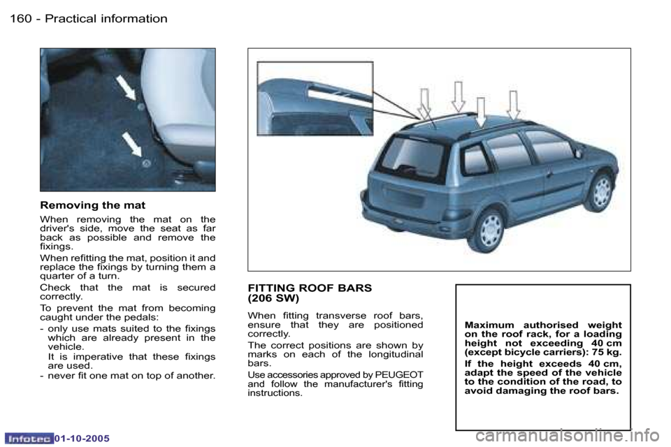Peugeot 206 Dag 2005.5  Owners Manual �P�r�a�c�t�i�c�a�l� �i�n�f�o�r�m�a�t�i�o�n�1�6�0 �-
�0�1�-�1�0�-�2�0�0�5
�1�6�1�P�r�a�c�t�i�c�a�l� �i�n�f�o�r�m�a�t�i�o�n�-
�0�1�-�1�0�-�2�0�0�5
�R�e�m�o�v�i�n�g� �t�h�e� �m�a�t� 
�W�h�e�n�  �r�e�m�o�