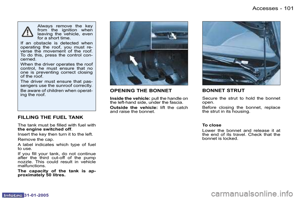 Peugeot 206 Dag 2004.5  Owners Manual �1�0�0 �-
�3�1�-�0�1�-�2�0�0�5
�1�0�1
�-
�3�1�-�0�1�-�2�0�0�5
�O�P�E�N�I�N�G� �T�H�E� �B�O�N�N�E�T
�I�n�s�i�d�e� �t�h�e� �v�e�h�i�c�l�e�: � �p�u�l�l� �t�h�e� �h�a�n�d�l�e� �o�n� 
�t�h�e� �l�e�f�t�-�h�
