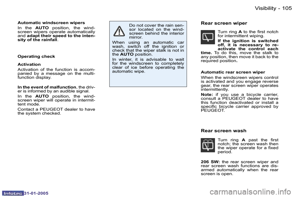 Peugeot 206 Dag 2004.5  Owners Manual �1�0�4 �-
�3�1�-�0�1�-�2�0�0�5
�1�0�5
�-
�3�1�-�0�1�-�2�0�0�5
�A�u�t�o�m�a�t�i�c� �w�i�n�d�s�c�r�e�e�n� �w�i�p�e�r�s � 
�I�n�  �t�h�e�  �A�U�T�O�  �p�o�s�i�t�i�o�n�,�  �t�h�e�  �w�i�n�d�-
�s�c�r�e�e�n