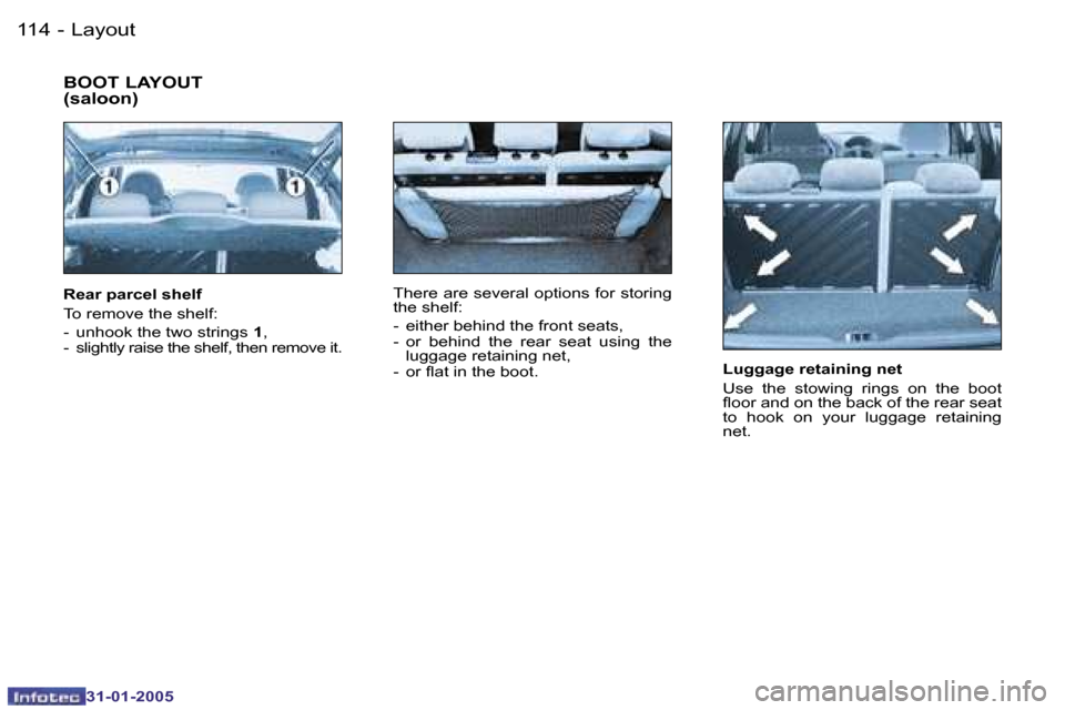 Peugeot 206 Dag 2004.5  Owners Manual �1�1�4 �-
�3�1�-�0�1�-�2�0�0�5
�1�1�5
�-
�3�1�-�0�1�-�2�0�0�5
�L�u�g�g�a�g�e� �r�e�t�a�i�n�i�n�g� �n�e�t 
�U�s�e�  �t�h�e�  �s�t�o�w�i�n�g�  �r�i�n�g�s�  �o�n�  �t�h�e�  �b�o�o�t�  
�l�o�o�r� �a�n�d� 