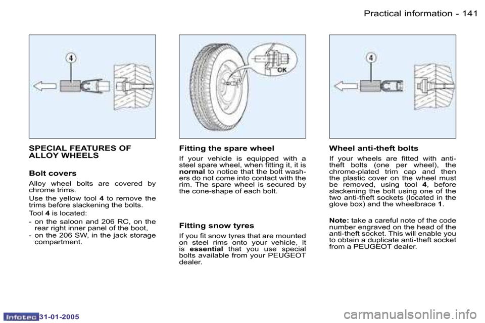 Peugeot 206 Dag 2004.5  Owners Manual �1�4�0 �-
�3�1�-�0�1�-�2�0�0�5
�1�4�1
�-
�3�1�-�0�1�-�2�0�0�5
�S�P�E�C�I�A�L� �F�E�A�T�U�R�E�S� �O�F�  
�A�L�L�O�Y� �W�H�E�E�L�S
�B�o�l�t� �c�o�v�e�r�s
�A�l�l�o�y�  �w�h�e�e�l�  �b�o�l�t�s�  �a�r�e�  