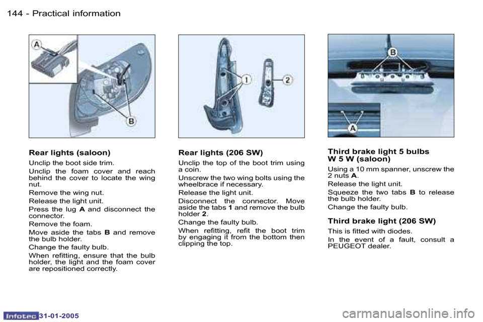 Peugeot 206 Dag 2004.5  Owners Manual �1�4�4 �-
�3�1�-�0�1�-�2�0�0�5
�1�4�5
�-
�3�1�-�0�1�-�2�0�0�5
�R�e�a�r� �l�i�g�h�t�s� �(�2�0�6� �S�W�)
�U�n�c�l�i�p�  �t�h�e�  �t�o�p�  �o�f�  �t�h�e�  �b�o�o�t�  �t�r�i�m�  �u�s�i�n�g�  
�a� �c�o�i�n
