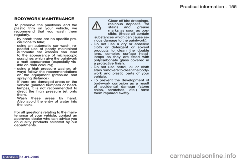 Peugeot 206 Dag 2004.5  Owners Manual �1�5�4 �-
�3�1�-�0�1�-�2�0�0�5
�1�5�5
�-
�3�1�-�0�1�-�2�0�0�5
�-�  �C�l�e�a�n� �o�f�f� �b�i�r�d� �d�r�o�p�p�i�n�g�s�,� 
�r�e�s�i�n�o�u�s�  �d�e�p�o�s�i�t�s�,�  �t�a�r�  
�s�t�a�i�n�s�  �a�n�d�,�  �g�r