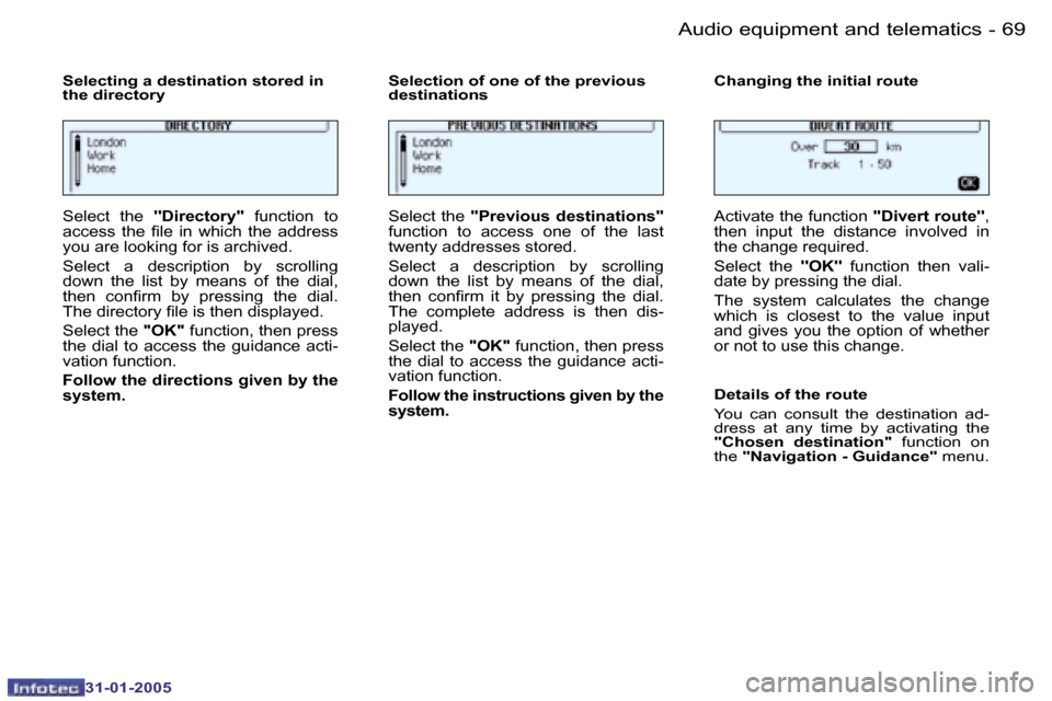 Peugeot 206 Dag 2004.5  Owners Manual �6�8 �-
�3�1�-�0�1�-�2�0�0�5
�6�9
�-
�3�1�-�0�1�-�2�0�0�5
�S�e�l�e�c�t�i�n�g� �a� �d�e�s�t�i�n�a�t�i�o�n� �s�t�o�r�e�d� �i�n�  
�t�h�e� �d�i�r�e�c�t�o�r�y�  �S�e�l�e�c�t�i�o�n� �o�f� �o�n�e� �o�f� �t�