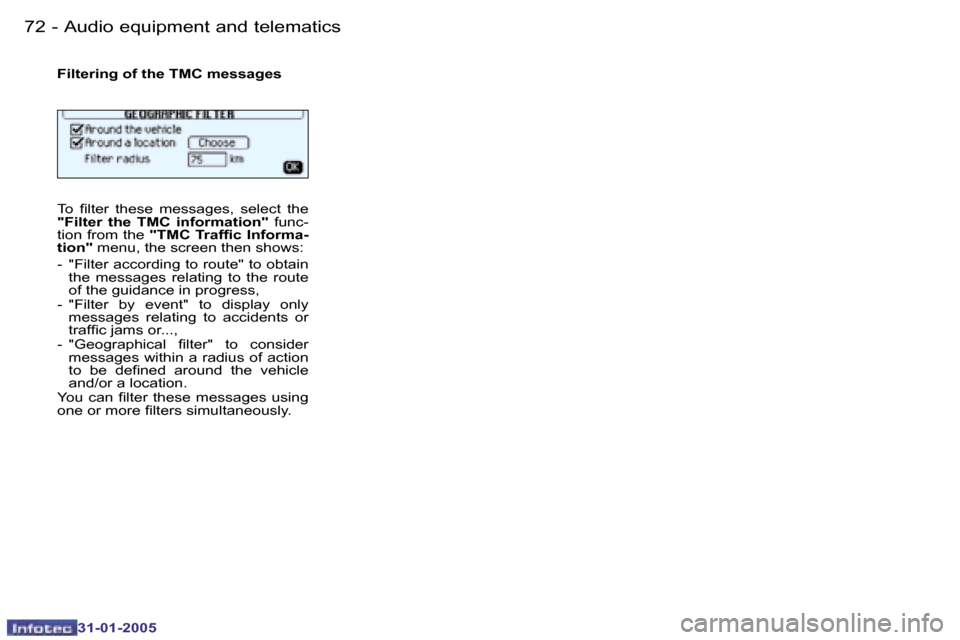 Peugeot 206 Dag 2004.5  Owners Manual �7�2 �-
�3�1�-�0�1�-�2�0�0�5
�7�3
�-
�3�1�-�0�1�-�2�0�0�5
�F�i�l�t�e�r�i�n�g� �o�f� �t�h�e� �T�M�C� �m�e�s�s�a�g�e�s 
�T�o�  �i�l�t�e�r�  �t�h�e�s�e�  �m�e�s�s�a�g�e�s�,�  �s�e�l�e�c�t�  �t�h�e�  
�"�