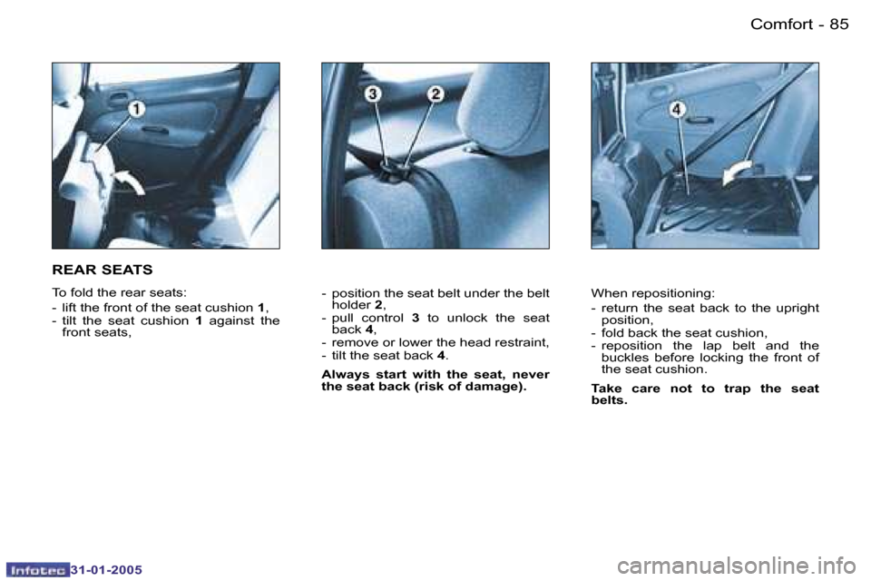 Peugeot 206 Dag 2004.5  Owners Manual �8�4 �-
�3�1�-�0�1�-�2�0�0�5
�8�5
�-
�3�1�-�0�1�-�2�0�0�5
�-�  �p�o�s�i�t�i�o�n� �t�h�e� �s�e�a�t� �b�e�l�t� �u�n�d�e�r� �t�h�e� �b�e�l�t� 
�h�o�l�d�e�r�  �2�,
�-�  �p�u�l�l�  �c�o�n�t�r�o�l�  �3�  �t