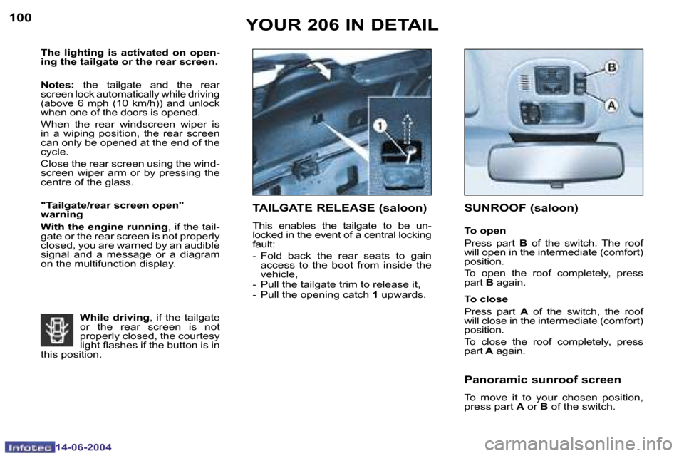 Peugeot 206 Dag 2004  Owners Manual �1�0�0
�1�4�-�0�6�-�2�0�0�4
�1�0�1
�1�4�-�0�6�-�2�0�0�4
�Y�O�U�R� �2�0�6� �I�N� �D�E�T�A�I�L
�T�h�e�  �l�i�g�h�t�i�n�g�  �i�s�  �a�c�t�i�v�a�t�e�d�  �o�n�  �o�p�e�n�- 
�i�n�g� �t�h�e� �t�a�i�l�g�a�t�e