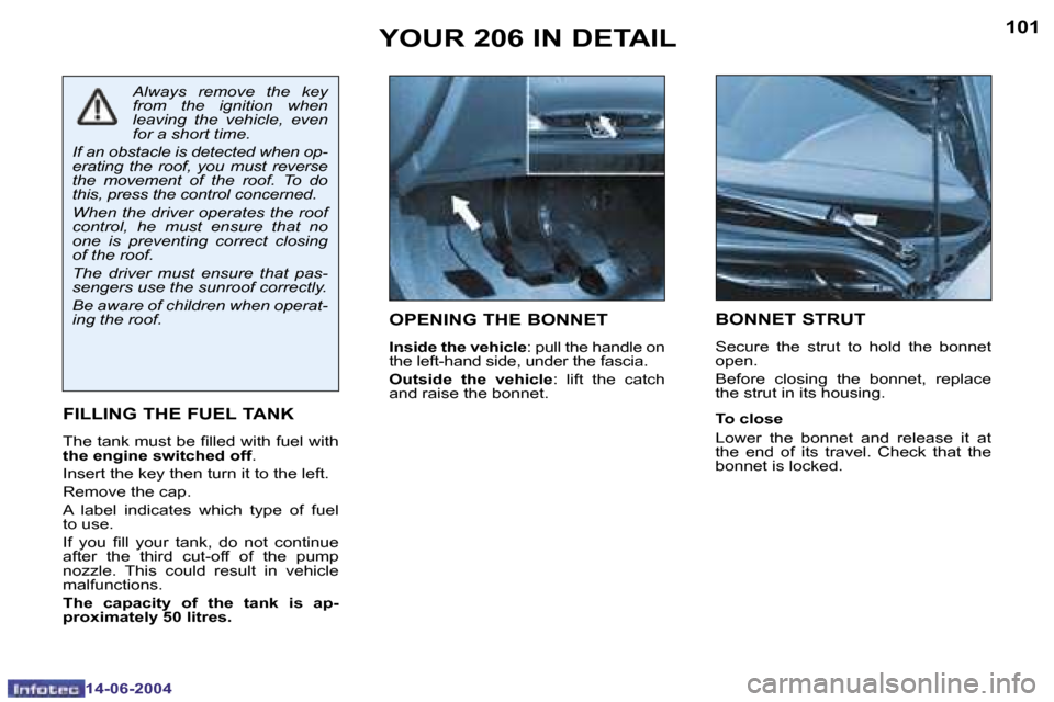Peugeot 206 Dag 2004  Owners Manual �1�0�0
�1�4�-�0�6�-�2�0�0�4
�1�0�1
�1�4�-�0�6�-�2�0�0�4
�Y�O�U�R� �2�0�6� �I�N� �D�E�T�A�I�L�O�P�E�N�I�N�G� �T�H�E� �B�O�N�N�E�T
�I�n�s�i�d�e� �t�h�e� �v�e�h�i�c�l�e �:� �p�u�l�l� �t�h�e� �h�a�n�d�l�e