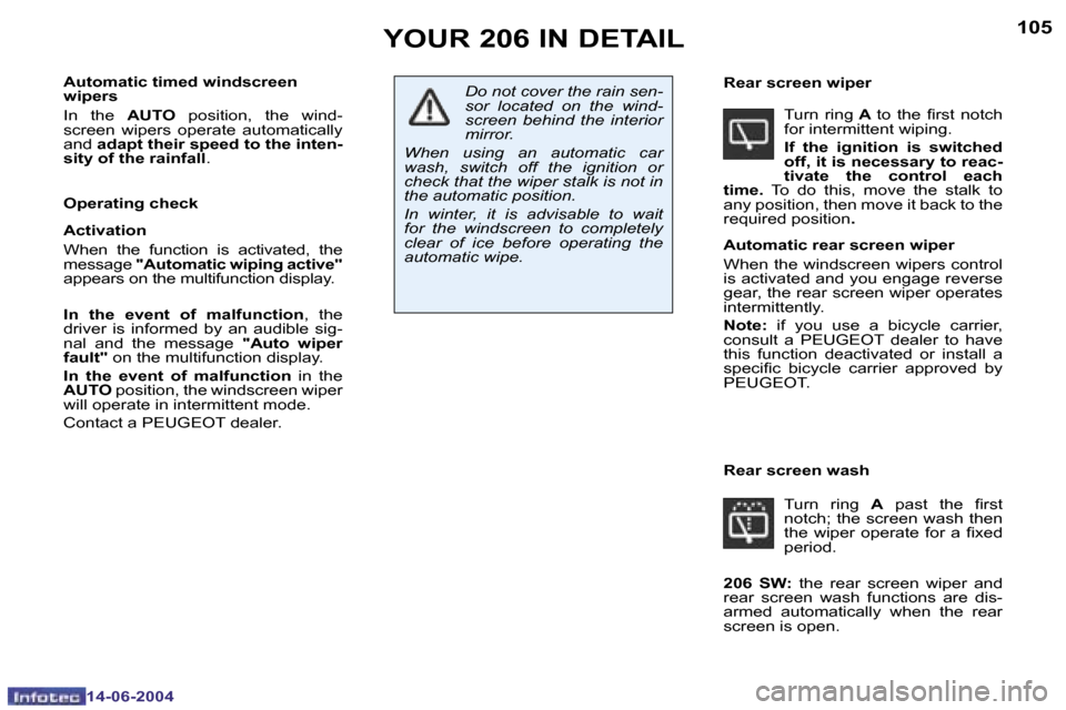 Peugeot 206 Dag 2004  Owners Manual �1�0�4
�1�4�-�0�6�-�2�0�0�4
�1�0�5
�1�4�-�0�6�-�2�0�0�4
�Y�O�U�R� �2�0�6� �I�N� �D�E�T�A�I�L
�A�u�t�o�m�a�t�i�c� �t�i�m�e�d� �w�i�n�d�s�c�r�e�e�n�  
�w�i�p�e�r�s�  
�I�n�  �t�h�e� �A�U�T�O�  �p�o�s�i�
