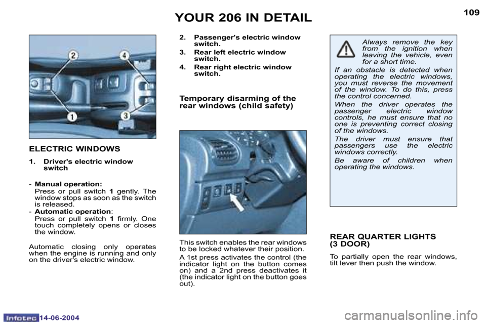 Peugeot 206 Dag 2004  Owners Manual �1�0�9
�1�4�-�0�6�-�2�0�0�4
�Y�O�U�R� �2�0�6� �I�N� �D�E�T�A�I�L
�E�L�E�C�T�R�I�C� �W�I�N�D�O�W�S
�1�.�  �D�r�i�v�e�r��s� �e�l�e�c�t�r�i�c� �w�i�n�d�o�w�  �s�w�i�t�c�h
�-�  �M�a�n�u�a�l� �o�p�e�r�a�t