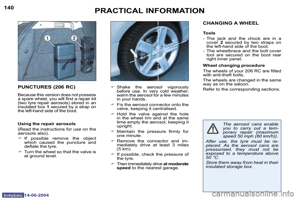 Peugeot 206 Dag 2004  Owners Manual �1�4�0
�1�4�-�0�6�-�2�0�0�4
�1�4�1
�1�4�-�0�6�-�2�0�0�4
�P�R�A�C�T�I�C�A�L� �I�N�F�O�R�M�A�T�I�O�N
�P�U�N�C�T�U�R�E�S� �(�2�0�6� �R�C�)
�B�e�c�a�u�s�e� �t�h�i�s� �v�e�r�s�i�o�n� �d�o�e�s� �n�o�t� �p�o