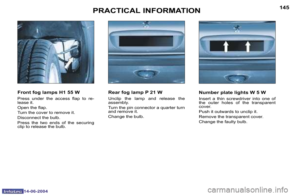 Peugeot 206 Dag 2004  Owners Manual �1�4�4
�1�4�-�0�6�-�2�0�0�4
�1�4�5
�1�4�-�0�6�-�2�0�0�4
�P�R�A�C�T�I�C�A�L� �I�N�F�O�R�M�A�T�I�O�N
�F�r�o�n�t� �f�o�g� �l�a�m�p�s� �H�1� �5�5� �W
�P�r�e�s�s�  �u�n�d�e�r�  �t�h�e�  �a�c�c�e�s�s�  �l�a