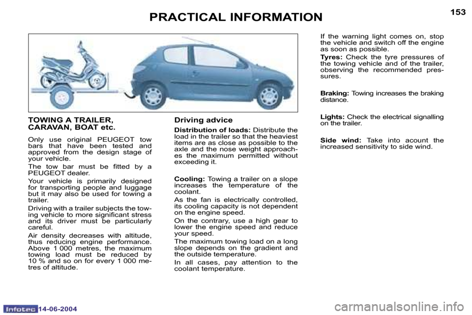 Peugeot 206 Dag 2004  Owners Manual �1�5�2
�1�4�-�0�6�-�2�0�0�4
�1�5�3
�1�4�-�0�6�-�2�0�0�4
�P�R�A�C�T�I�C�A�L� �I�N�F�O�R�M�A�T�I�O�N
�T�O�W�I�N�G� �A� �T�R�A�I�L�E�R�,�  
�C�A�R�A�V�A�N�,� �B�O�A�T� �e�t�c�.
�O�n�l�y�  �u�s�e�  �o�r�i