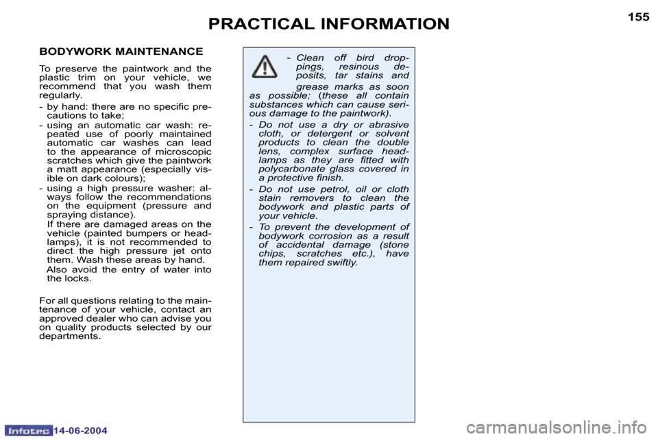 Peugeot 206 Dag 2004  Owners Manual �1�5�4
�1�4�-�0�6�-�2�0�0�4
�1�5�5
�1�4�-�0�6�-�2�0�0�4
�P�R�A�C�T�I�C�A�L� �I�N�F�O�R�M�A�T�I�O�N
�-�  �C�l�e�a�n�  �o�f�f�  �b�i�r�d�  �d�r�o�p�-�p�i�n�g�s�,�  �r�e�s�i�n�o�u�s�  �d�e�- 
�p�o�s�i�t�